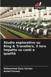 Studio esplorativo su Ring & Travellers, il loro impatto su costi e qualità - Sarwar Muhammad Ilyas