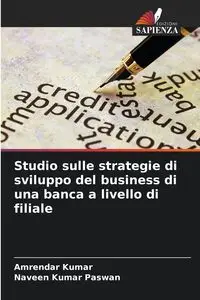 Studio sulle strategie di sviluppo del business di una banca a livello di filiale - kumar Amrendar