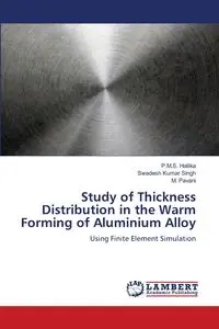 Study of Thickness Distribution in the Warm Forming of Aluminium Alloy - Hallika P.M.S.