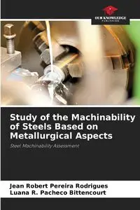 Study of the Machinability of Steels Based on Metallurgical Aspects - Jean Robert Rodrigues Pereira