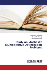 Study on Stochastic Multiobjective Optimization Problems - Hassanin Taghreed a.