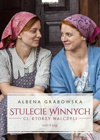 Stulecie Winnych T.2 Ci, którzy walczyli - Ałbena Grabowska