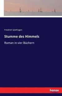 Stumme des Himmels - Spielhagen Friedrich