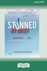 Stunned by Grief (16pt Large Print Format) - Judy Brizendine