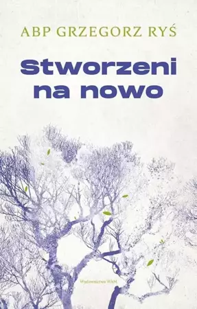 Stworzeni na nowo - Grzegorz Ryś