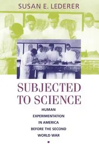 Subjected to Science - Susan Lederer  E