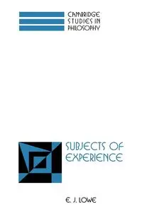 Subjects of Experience - Lowe E. J.