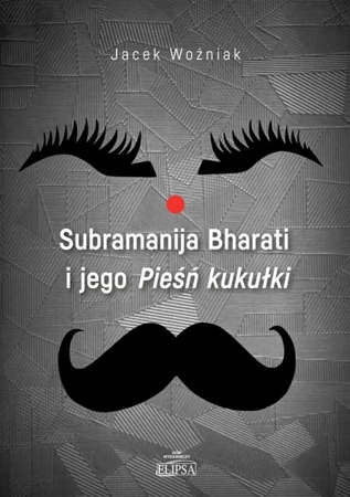 Subramanija Bharati i jego Pieśń kukułki - Jacek Woźniak