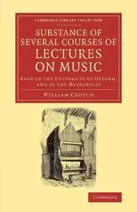 Substance of Several Courses of Lectures on Music - William Crotch