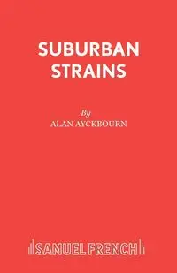 Suburban Strains - Alan Ayckbourn