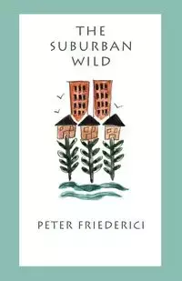 Suburban Wild - Peter Friederici