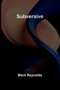 Subversive - Mack Reynolds