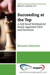 Succeeding at the Top - Bernard Liebowitz