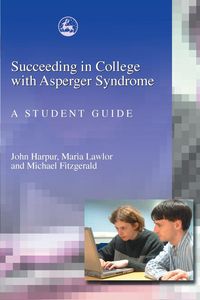 Succeeding in College with Asperger Syndrome - John Harpur