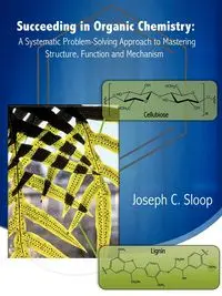 Succeeding in Organic Chemistry - Joseph C. Sloop