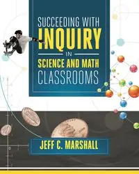 Succeeding with Inquiry in Science and Math Classroom - Marshall Jeff C