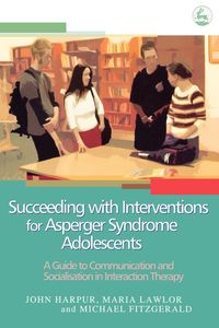 Succeeding with Interventions for Asperger Syndrome Adolescents - John Harpur