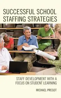 Successful School Staffing Strategies - Michael Pregot