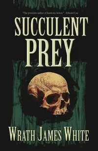 Succulent Prey - James White Wrath