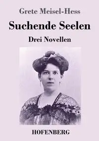 Suchende Seelen - Meisel-Hess Grete