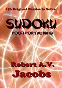 Sudoku - Food for the Mind - Robert A.V. Jacobs