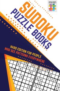 Sudoku Puzzle Books Hard Edition for People Who See Patterns Everywhere - Senor Sudoku