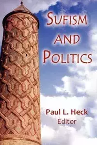 Sufism and Politics - Heck Paul L.