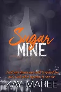 Sugar Mine - Kay Maree