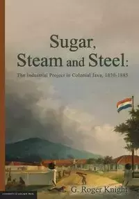 Sugar, Steam and Steel - Knight G. Roger