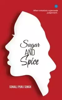 Sugar and Spice - Singh Sonali Punj