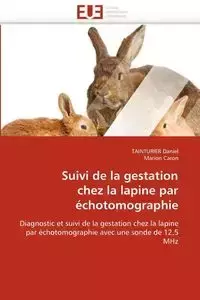 Suivi de la gestation chez la lapine par échotomographie - Collectif