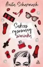 Sukces rysowany szminką - Anita Scharmach