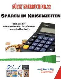 Sültz' Sparbuch Nr. 22 - SPAREN IN KRISENZEITEN - Sültz Uwe H.