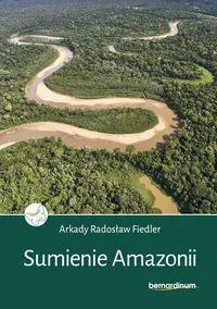 Sumienie Amazonii - Arkady Radosław Fiedler