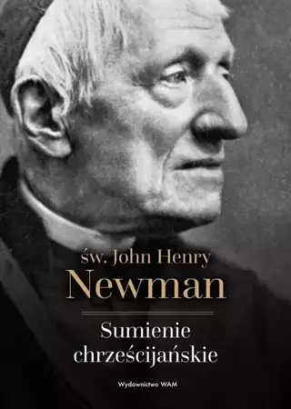 Sumienie chrześcijańskie - John Henry Newman