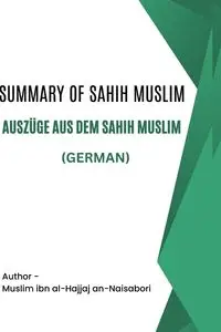 Summary of Sahih Muslim / Auszüge aus dem Sahih Muslim - Muslim ibn al-Hajjaj an-Naisabori