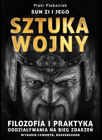 Sun Zi i jego sztuka wojny. Filozofia i praktyka oddziaływania na bieg zdarzeń wyd. 2023 - Piotr Plebaniak