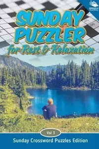 Sunday Puzzler for Rest & Relaxation Vol 3 - Speedy Publishing LLC