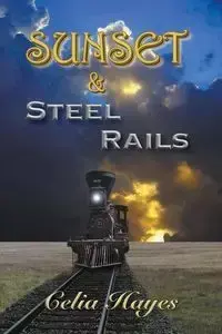 Sunset and Steel Rails - Celia Hayes