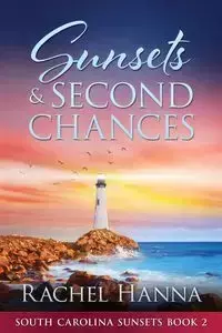 Sunsets & Second Chances - Hanna Rachel