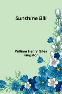 Sunshine Bill - Henry William Giles Kingston