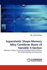 Superelastic Shape Memory Alloy Cantilever Beam of Variable X-Section - Kowser Md. Arefin