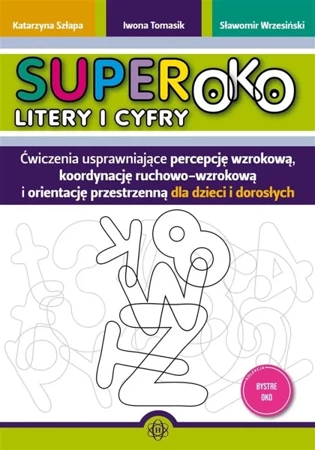 Superoko. Litery i cyfry. Ćwiczenia - Katarzyna Szłapa, Iwona Tomasik, Sławomir Wrzesiń