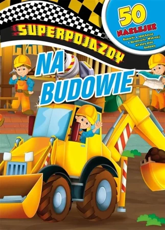 Superpojazdy. Na budowie - praca zbiorowa