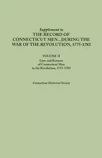 Supplement to the Records of Connecticut Men During the War of the Revolution, 1775-1783. Volume II - Connecticut Historical Society