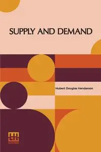 Supply And Demand - Hubert Douglas Henderson