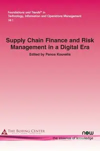 Supply Chain Finance and Risk Management in a Digital Era - Kouvelis Panos