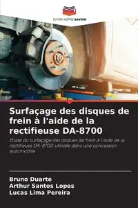 Surfaçage des disques de frein à l'aide de la rectifieuse DA-8700 - Bruno Duarte