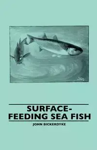 Surface-Feeding Sea Fish - John Bickerdyke