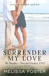 Surrender My Love (Bradens at Peaceful Harbor Series) - Foster Melissa